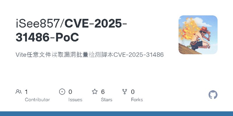 GitHub - iSee857/CVE-2025-31486-PoC: Vite任意文件读取漏洞批量检测脚本CVE-2025-31486