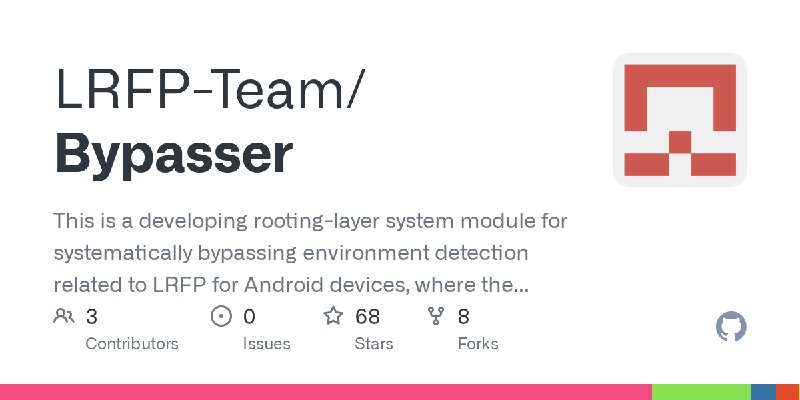 GitHub - LRFP-Team/Bypasser: This is a developing rooting-layer system module for systematically bypassing environment detection…