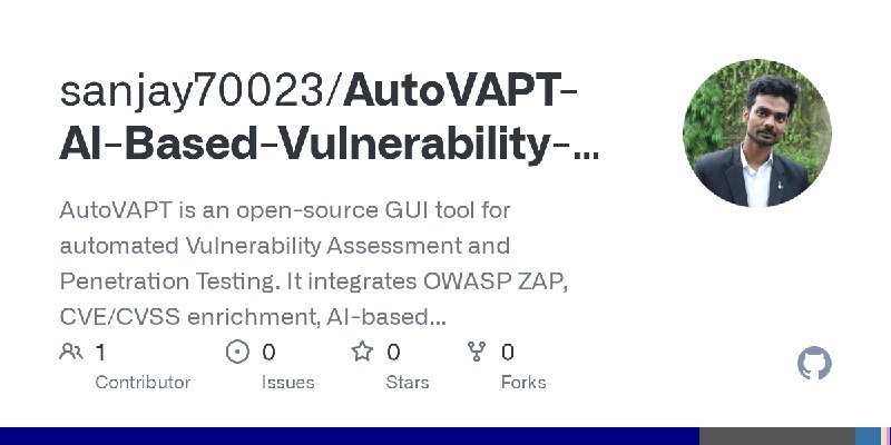 GitHub - sanjay70023/AutoVAPT-AI-Based-Vulnerability-Scanner-Pentest-Tool: AutoVAPT is an open-source GUI tool for automated Vulnerability…