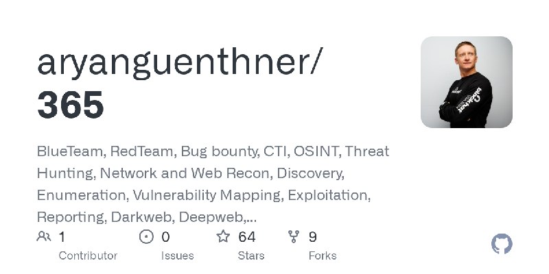 GitHub - aryanguenthner/365: BlueTeam, RedTeam, Bug bounty, CTI, OSINT, Threat Hunting, Network and Web Recon, Discovery, Enumeration…