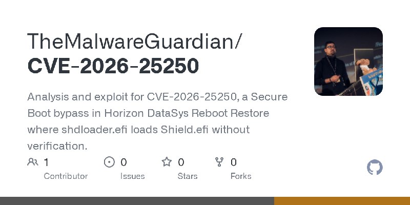 GitHub - TheMalwareGuardian/CVE-2026-25250: Analysis and exploit for CVE-2026-25250, a Secure Boot bypass in Horizon DataSys Reboot…