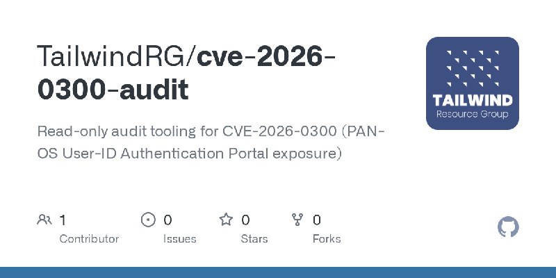 GitHub - TailwindRG/cve-2026-0300-audit: Read-only audit tooling for CVE-2026-0300 (PAN-OS User-ID Authentication Portal exposure)