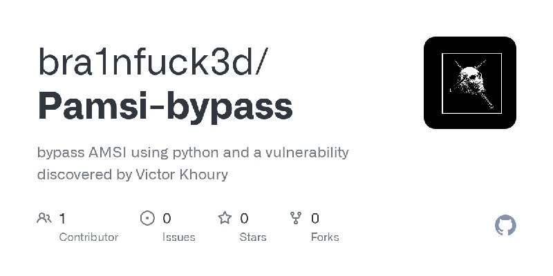GitHub - bra1nfuck3d/Pamsi-bypass: bypass AMSI using python and a vulnerability discovered by Victor Khoury
