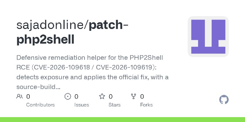 GitHub - sajadonline/patch-php2shell: Defensive remediation helper for the PHP2Shell RCE (CVE-2026-109618 / CVE-2026-109619): detects…
