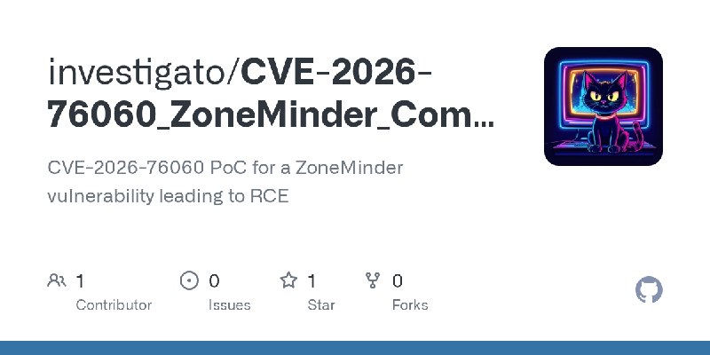 GitHub - investigato/CVE-2026-76060_ZoneMinder_CommandInjection-PoC: CVE-2026-76060 PoC for a ZoneMinder vulnerability leading…