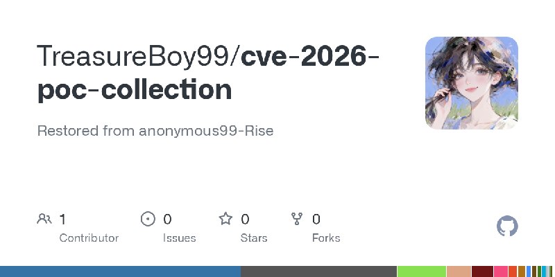 GitHub - TreasureBoy99/cve-2026-poc-collection: Restored from anonymous99-Rise