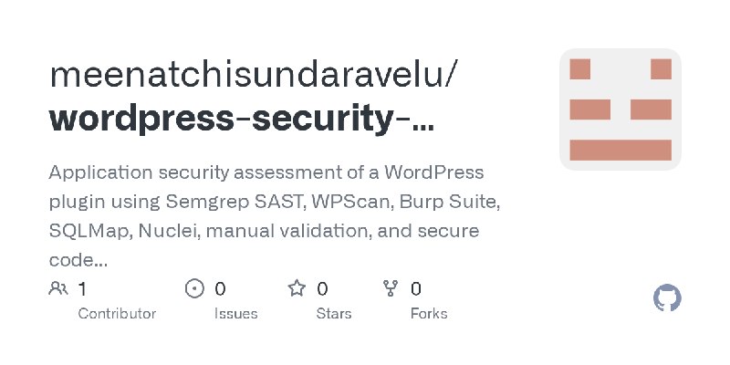 GitHub - meenatchisundaravelu/wordpress-security-assessment: Application security assessment of a WordPress plugin using Semgrep…
