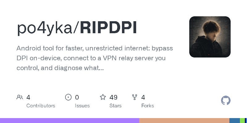 GitHub - po4yka/RIPDPI: Android tool for faster, unrestricted internet: bypass DPI on-device, connect to a VPN relay server you…