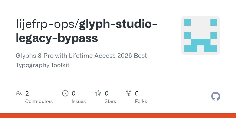 GitHub - lijefrp-ops/glyph-studio-legacy-bypass: Glyphs 3 Pro with Lifetime Access 2026 Best Typography Toolkit