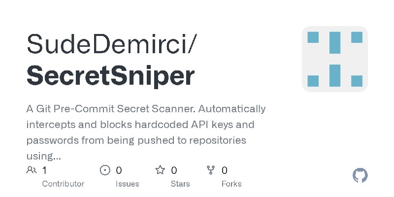 GitHub - SudeDemirci/SecretSniper: A Git Pre-Commit Secret Scanner. Automatically intercepts and blocks hardcoded API keys and…