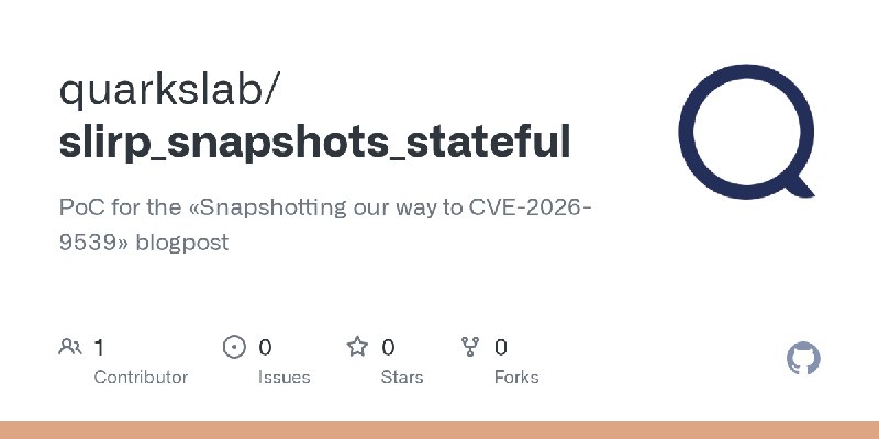 GitHub - quarkslab/slirp_snapshots_stateful: PoC for the «Snapshotting our way to CVE-2026-9539» blogpost