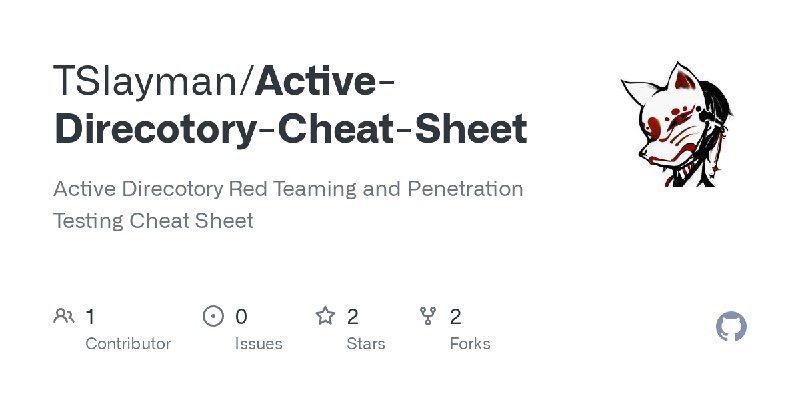 GitHub - TSlayman/Active-Direcotory-Cheat-Sheet: Active Direcotory Red Teaming and Penetration Testing Cheat Sheet
