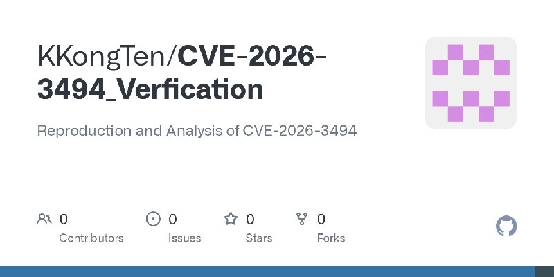 GitHub - KKongTen/CVE-2026-3494_Verfication: Reproduction and Analysis of CVE-2026-3494