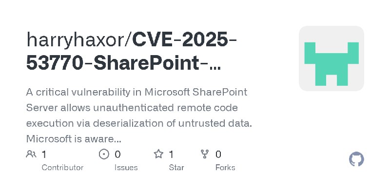 GitHub - harryhaxor/CVE-2025-53770-SharePoint-Deserialization-RCE-PoC: A critical vulnerability in Microsoft SharePoint Server…
