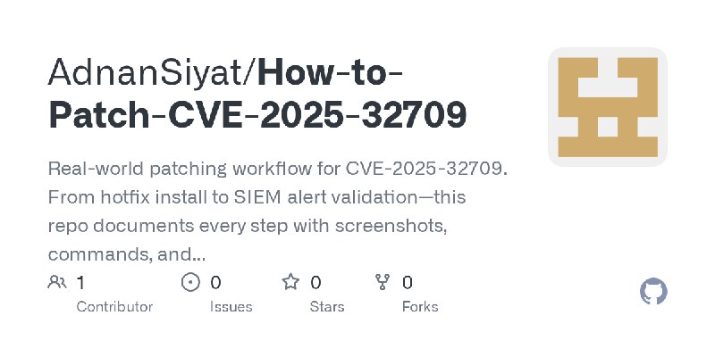 GitHub - AdnanSiyat/How-to-Patch-CVE-2025-32709: Real-world patching workflow for CVE-2025-32709. From hotfix install to SIEM alert…