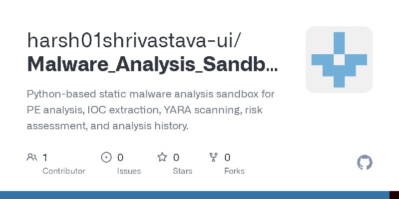 GitHub - harsh01shrivastava-ui/Malware_Analysis_Sandbox: Python-based static malware analysis sandbox for PE analysis, IOC extraction…