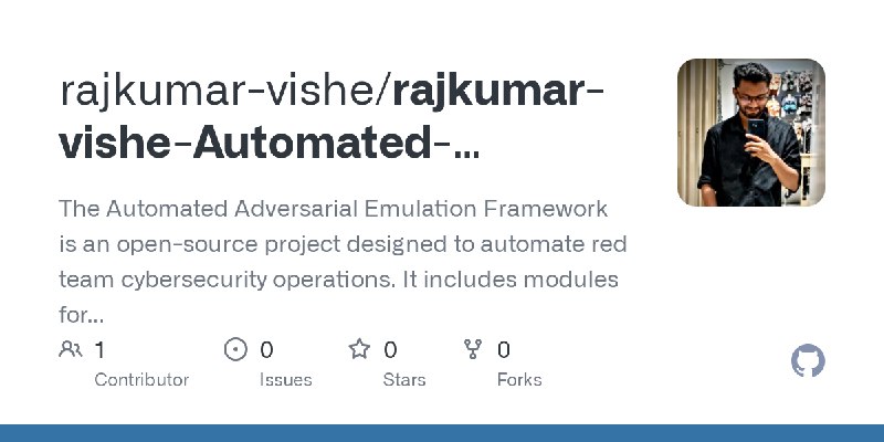 GitHub - rajkumar-vishe/rajkumar-vishe-Automated-Adversarial-Emulation-Framework: The Automated Adversarial Emulation Framework…
