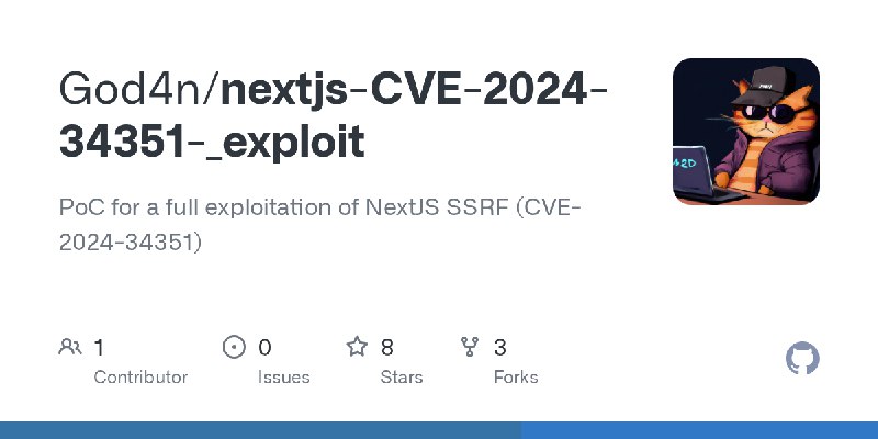 GitHub - God4n/nextjs-CVE-2024-34351-_exploit: PoC for a full exploitation of NextJS SSRF (CVE-2024-34351)