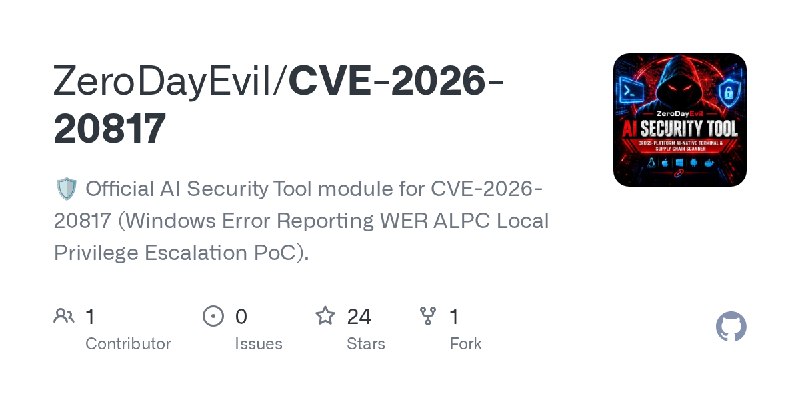 GitHub - ZeroDayEvil/CVE-2026-20817: 🛡️ Official AI Security Tool module for CVE-2026-20817 (Windows Error Reporting WER ALPC Local…