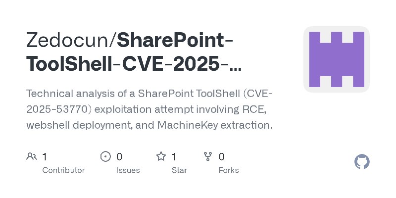 GitHub - Zedocun/SharePoint-ToolShell-CVE-2025-53770-Incident-Analysis: Technical analysis of a SharePoint ToolShell (CVE-2025…
