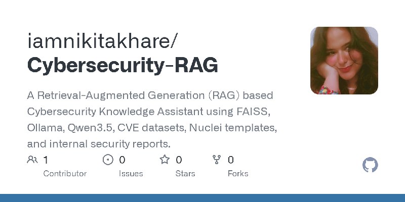 GitHub - iamnikitakhare/Cybersecurity-RAG: A Retrieval-Augmented Generation (RAG) based Cybersecurity Knowledge Assistant using…