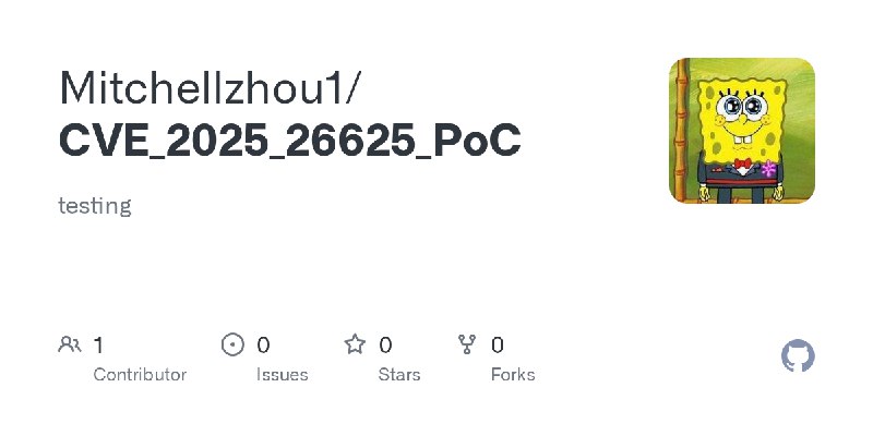 GitHub - Mitchellzhou1/CVE_2025_26625_PoC: testing