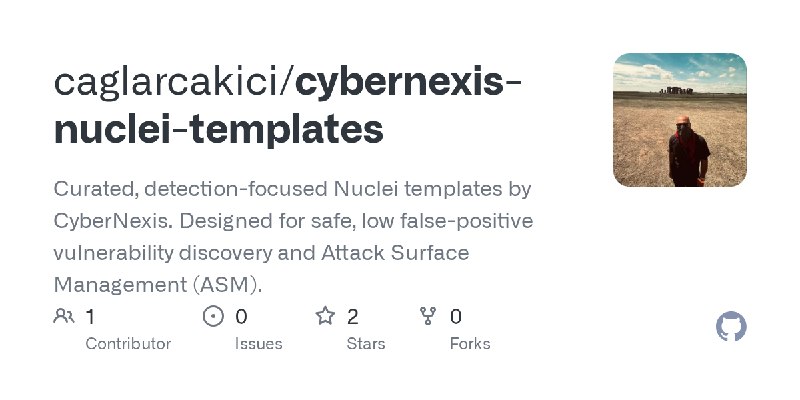 GitHub - caglarcakici/cybernexis-nuclei-templates: Curated, detection-focused Nuclei templates by CyberNexis. Designed for safe…