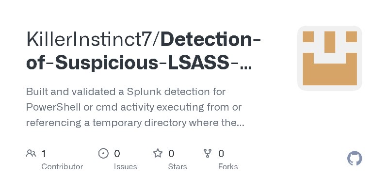 GitHub - KillerInstinct7/Detection-of-Suspicious-LSASS-Dump-Activity-via-PowerShell-CMD-in-Splunk: Built and validated a Splunk…