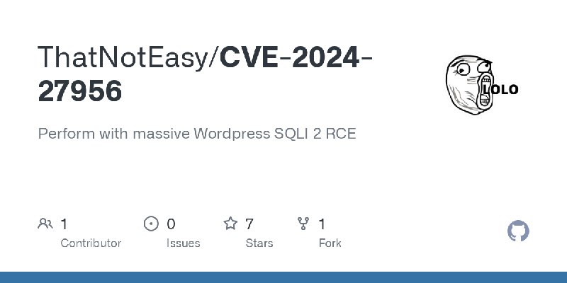 GitHub - ThatNotEasy/CVE-2024-27956: Perform with massive Wordpress SQLI 2 RCE