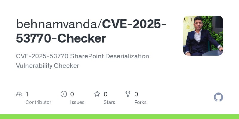 GitHub - behnamvanda/CVE-2025-53770-Checker: CVE-2025-53770 SharePoint Deserialization Vulnerability Checker