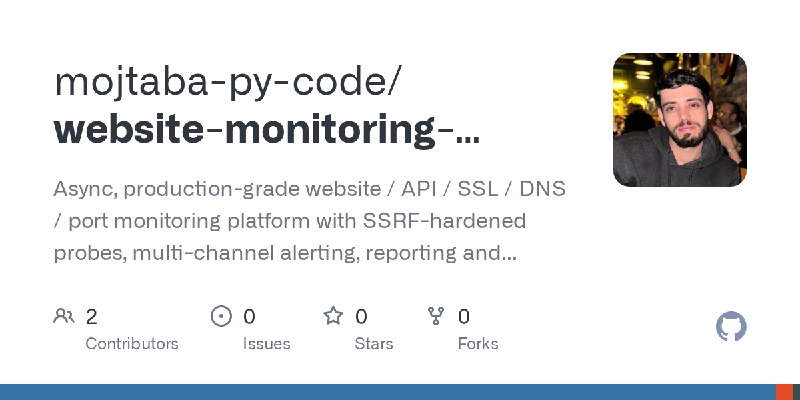 GitHub - mojtaba-py-code/website-monitoring-automation: Async, production-grade website / API / SSL / DNS / port monitoring platform…