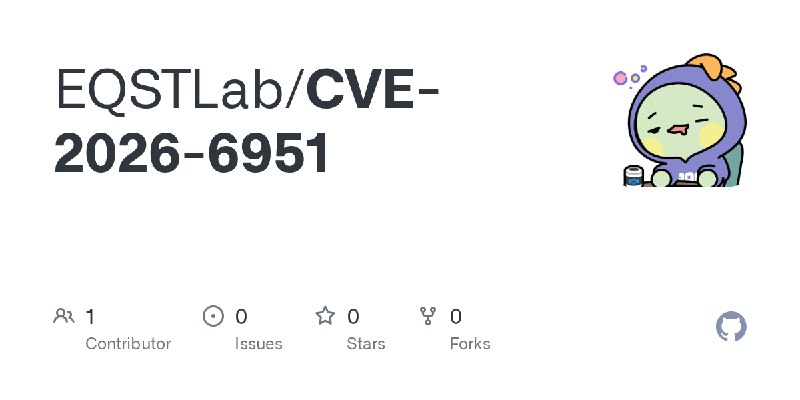 GitHub - EQSTLab/CVE-2026-6951