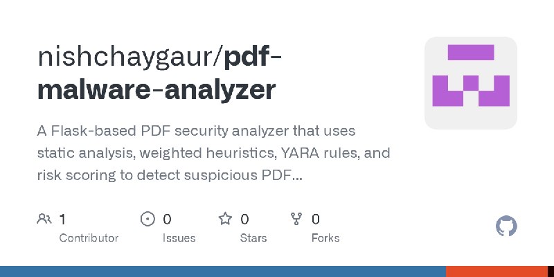 GitHub - nishchaygaur/pdf-malware-analyzer: A Flask-based PDF security analyzer that uses static analysis, weighted heuristics…