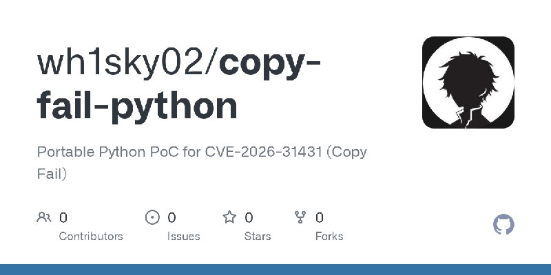 GitHub - wh1sky02/copy-fail-python: Portable Python PoC for CVE-2026-31431 (Copy Fail)
