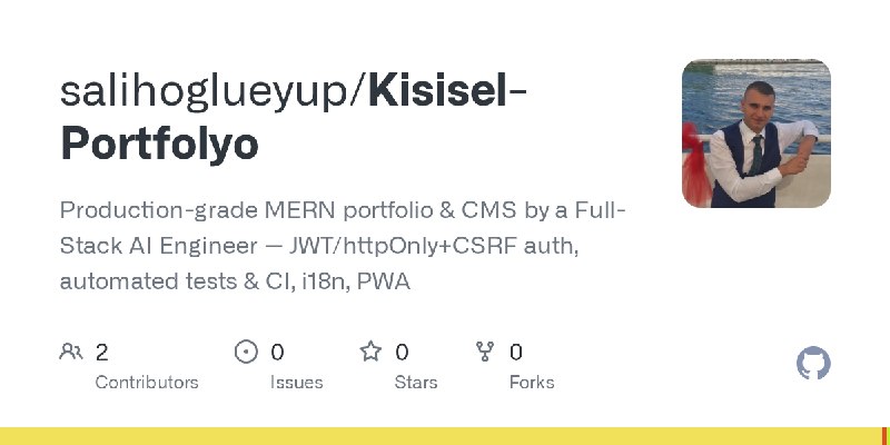 GitHub - salihoglueyup/Kisisel-Portfolyo: Production-grade MERN portfolio & CMS by a Full-Stack AI Engineer — JWT/httpOnly+CSRF…