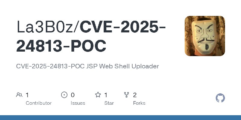 GitHub - La3B0z/CVE-2025-24813-POC: CVE-2025-24813-POC JSP Web Shell Uploader