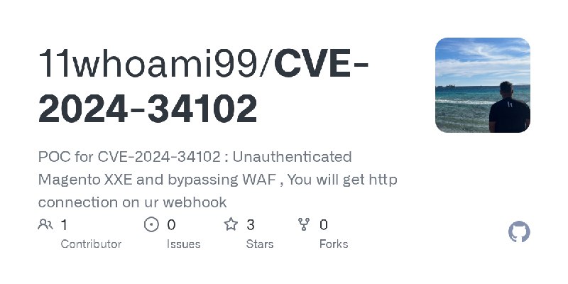 GitHub - 11whoami99/CVE-2024-34102: POC for CVE-2024-34102 : Unauthenticated Magento XXE and bypassing WAF , You will get http…