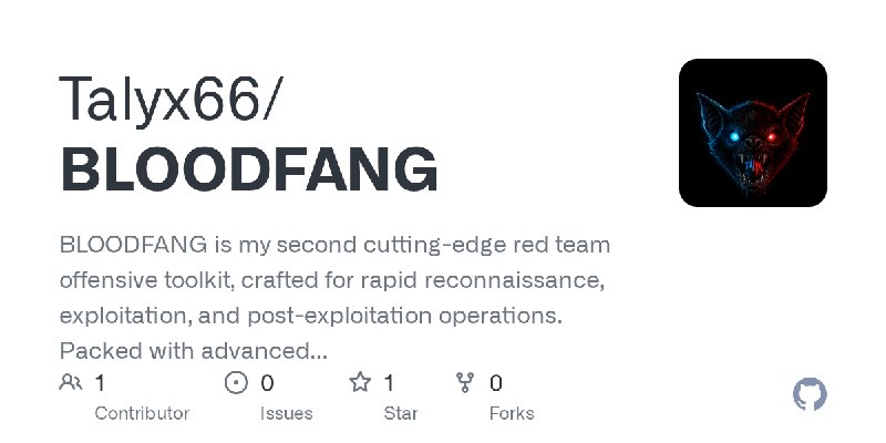 GitHub - Talyx66/BLOODFANG: BLOODFANG is my second cutting-edge red team offensive toolkit, crafted for rapid reconnaissance, exploitation…