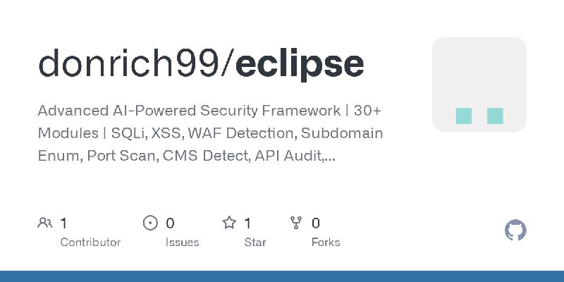 GitHub - donrich99/eclipse: Advanced AI-Powered Security Framework | 30+ Modules | SQLi, XSS, WAF Detection, Subdomain Enum, Port…
