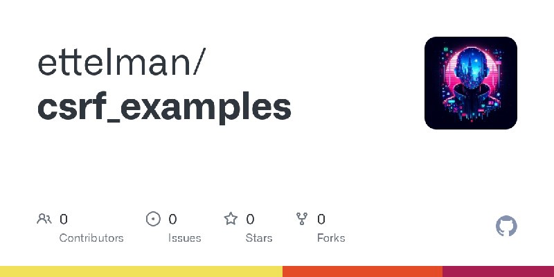 GitHub - ettelman/csrf_examples