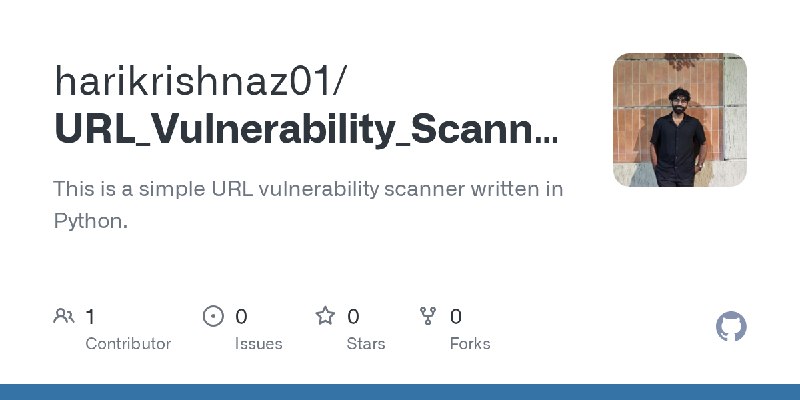 GitHub - harikrishnaz01/URL_Vulnerability_Scanner: This is a simple URL vulnerability scanner written in Python.