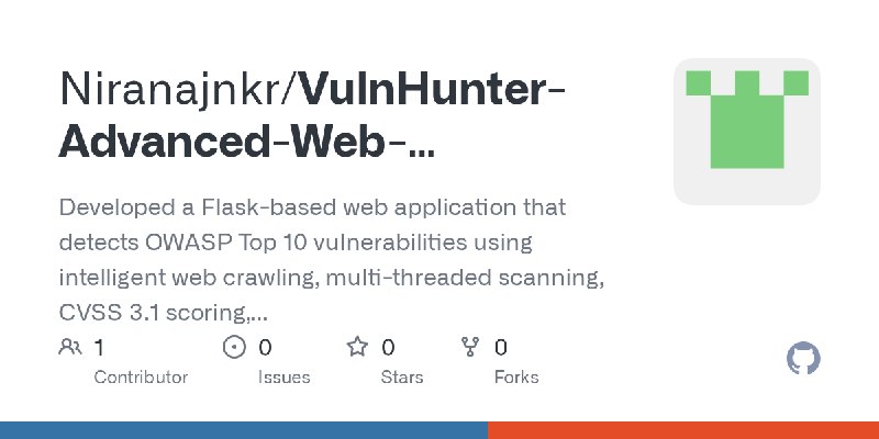 GitHub - Niranajnkr/VulnHunter-Advanced-Web-Vulnerability-Scanner: Developed a Flask-based web application that detects OWASP Top…