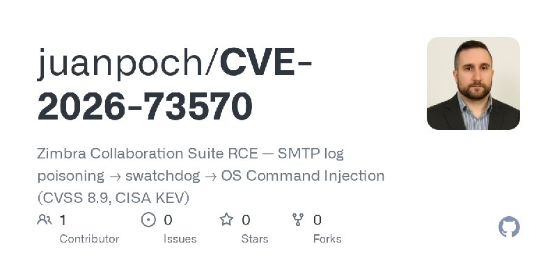 GitHub - juanpoch/CVE-2026-73570: Zimbra Collaboration Suite RCE — SMTP log poisoning → swatchdog → OS Command Injection (CVSS…