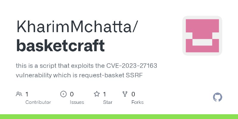 GitHub - KharimMchatta/basketcraft: this is a script that exploits the CVE-2023-27163 vulnerability which is request-basket SSRF