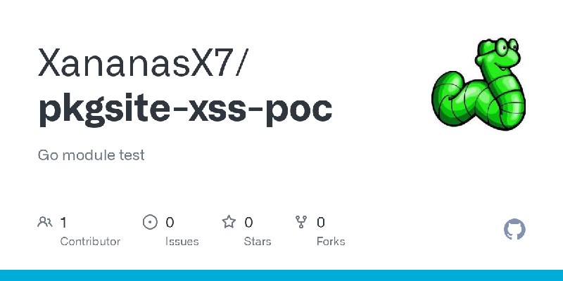GitHub - XananasX7/pkgsite-xss-poc: Go module test