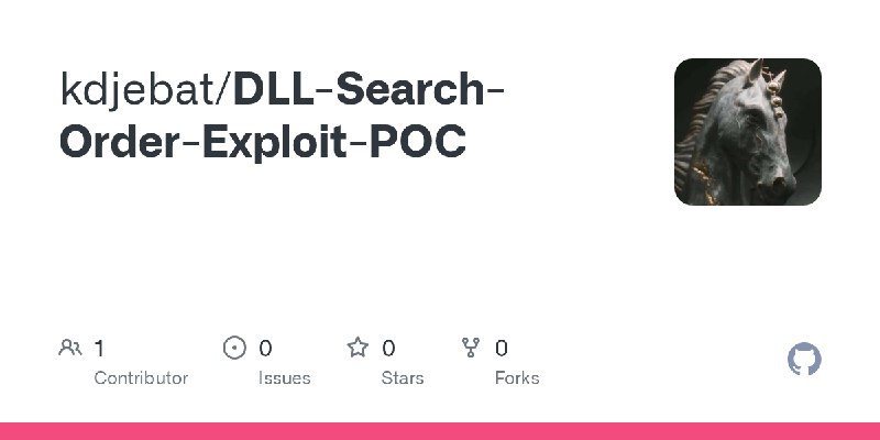 GitHub - kdjebat/DLL-Search-Order-Exploit-POC