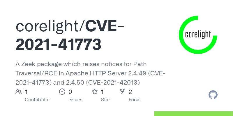 GitHub - corelight/CVE-2021-41773: A Zeek package which raises notices for Path Traversal/RCE in Apache HTTP Server 2.4.49 (CVE…