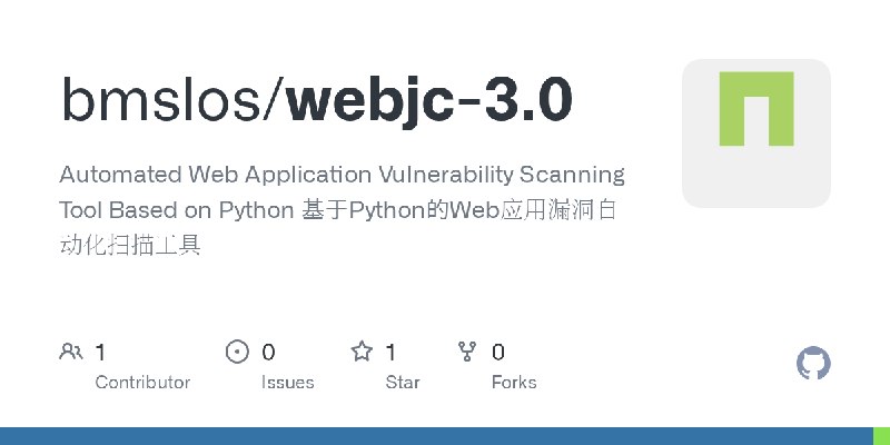GitHub - bmslos/webjc-3.0: Automated Web Application Vulnerability Scanning Tool Based on Python 基于Python的Web应用漏洞自动化扫描工具