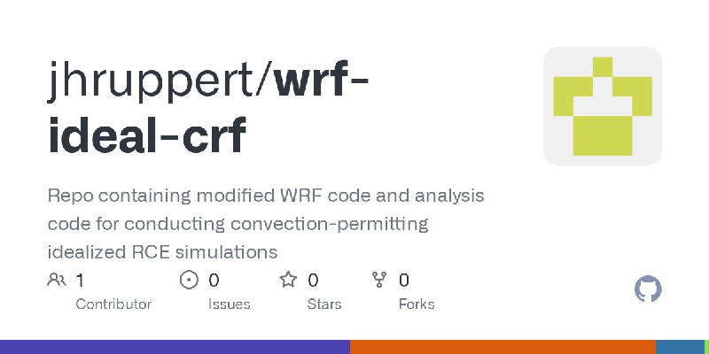 GitHub - jhruppert/wrf-ideal-crf: Repo containing modified WRF code and analysis code for conducting convection-permitting idealized…