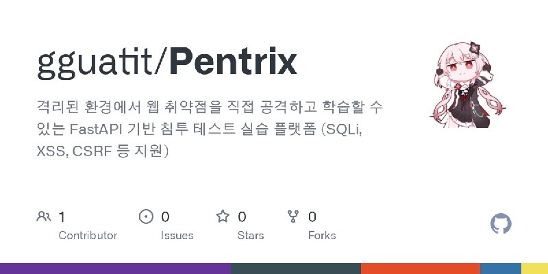 GitHub - gguatit/Pentrix: 격리된 환경에서 웹 취약점을 직접 공격하고 학습할 수 있는 FastAPI 기반 침투 테스트 실습 플랫폼 (SQLi, XSS, CSRF 등 지원)